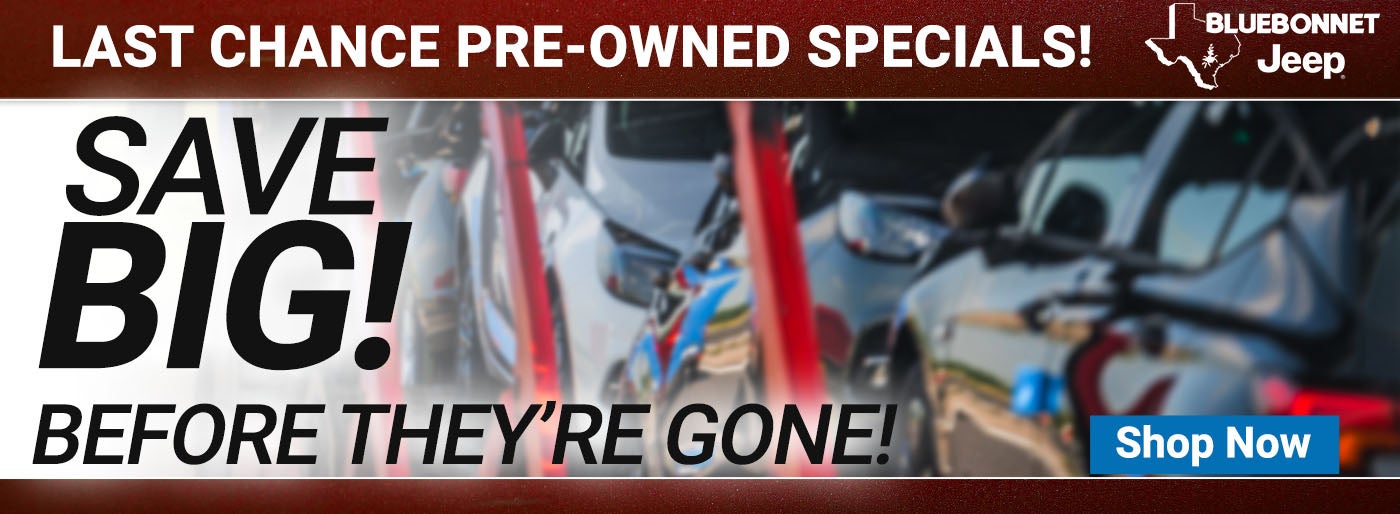 Last Chance pre-owned specials!
